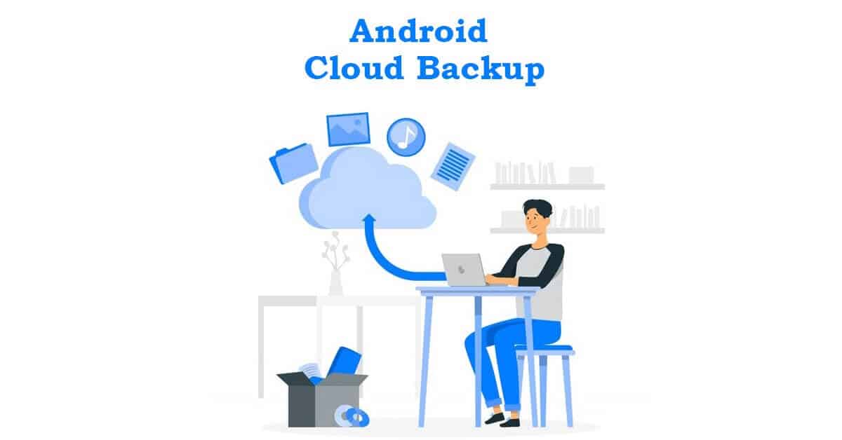Android Cloud Backup & Its Importance