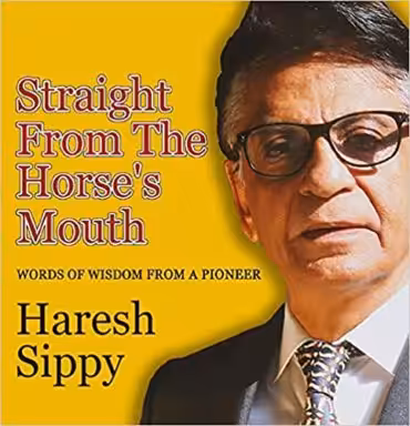 Straight From The Horse’s Mouth – Haresh Sippy