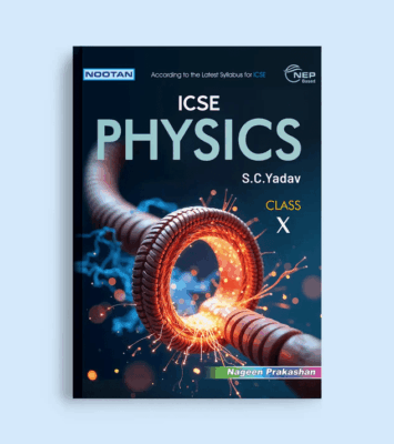 Nootan ICSE Board Physics Text Book in English For Class 10th X Academic Year 2025 26 By S.C.Yadav Nageen Prakashan 5 1