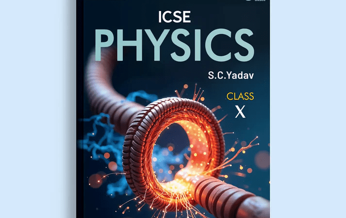 Physics Textbook for ICSE Class 10 – Order Now! 1 Nootan ICSE Board Physics Text Book in English For Class 10th X Academic Year 2025 26 By S.C.Yadav Nageen Prakashan 5 1