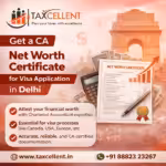 Get a CA Net Worth Certificate for Visa Application in Delhi