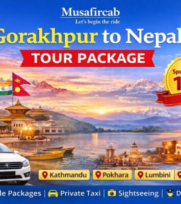 Gorakhpur to Nepal Tour Package by Musafircab