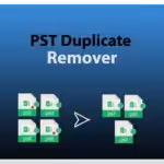 Best PST Duplicate Remover Tool for Outlook Data Cleanup