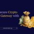 Build a Secure Crypto Payment Gateway with Koinkart