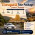 Tirupati Tour Package from Chennai a Spiritual Journey